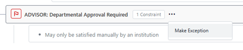 The ADVISOR: Departmental Approval Required requirement constraints are shown with the menu open and "Make Exception" selected.