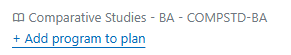 A book icon is shown labeled "Comparative Studies - BA - COMPSTDS-BA". Under that is a link labeled "+ Add program to plan"