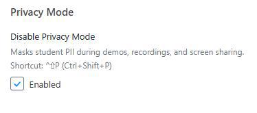 Screenshot of settings panel showing Privacy Mode options with a checkbox labeled "Enabled" selected. Text explains that enabling Privacy Mode masks student PII during demos, recordings, and screen sharing, with a keyboard shortcut Ctrl+Shift+P.