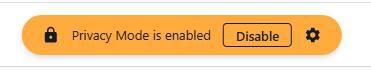 A screenshot of a notification bar indicating "Privacy Mode is enabled" with an orange background. It includes a lock icon on the left, a "Disable" button in the center, and a gear settings icon on the right.