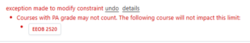 There is red text that says "exception made to modify constraint: Courses with PA grades may not count. The following course will not impact this limit: EEOB 2520."