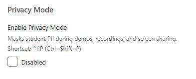 Screenshot of settings panel showing Privacy Mode options for masking student PII during demos, recordings, and screen sharing. Includes a checkbox labeled Disabled and a keyboard shortcut (^⇧P) for enabling Privacy Mode.