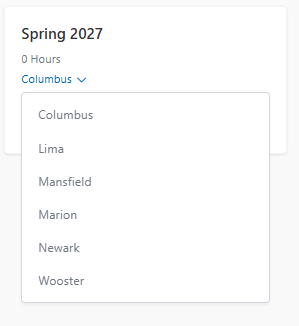 A box is show labeled "Spring 2027." Under this, it says 0 hours. The next line says "Columbus" with a down arrow and a menu open showing options of Columbus, Lima, Mansfield, Marion, Newark, and Wooster